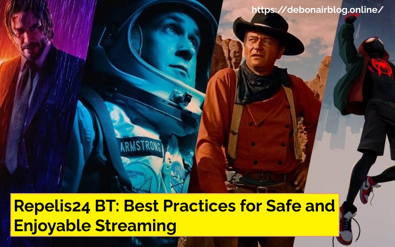 Repelis24 BT: Best Practices for Safe and Enjoyable Streaming