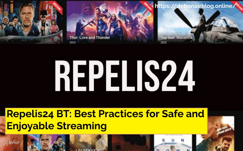 Repelis24 BT: Best Practices for Safe and Enjoyable Streaming