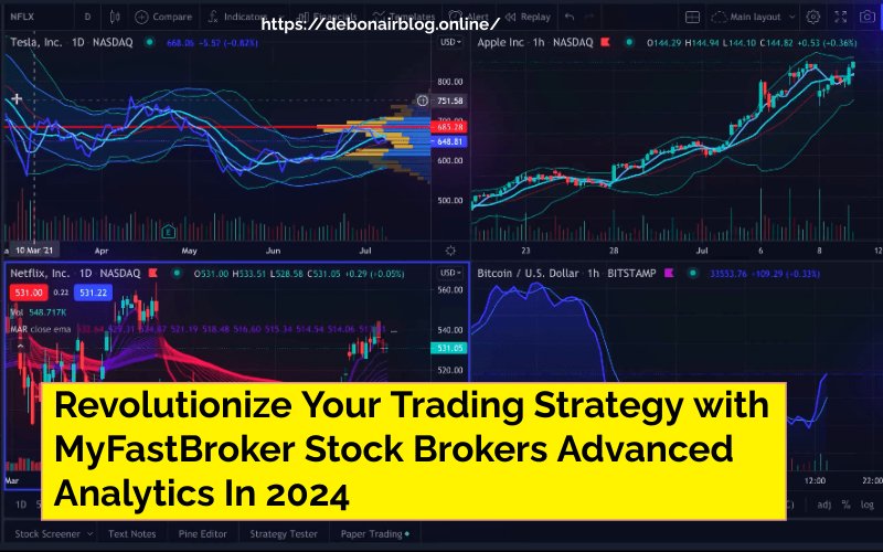 Revolutionize Your Trading Strategy with MyFastBroker Stock Brokers Advanced Analytics In 2024