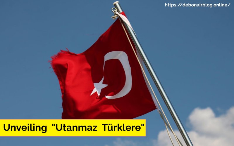 Unveiling "Utanmaz Türklere"