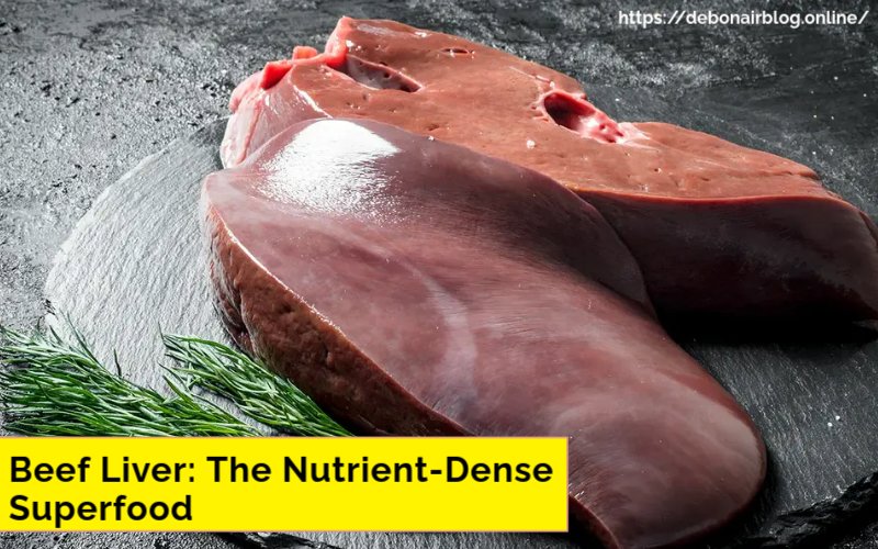 Beef Liver: The Nutrient-Dense Superfood for Every Diet in 2024